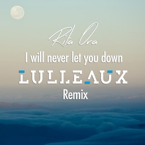 rita ora i will never let you down remix
