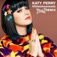 katy perry this is how we do it remix brillz