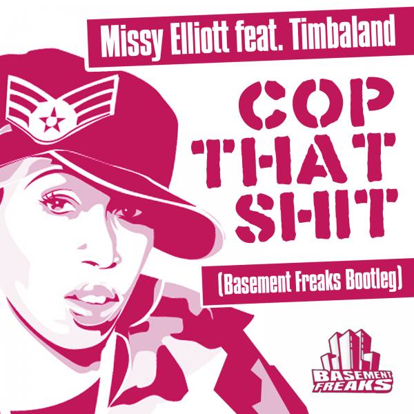 Missy Elliott feat Timbaland - Cop That Shit (Basement Freaks Bootleg)