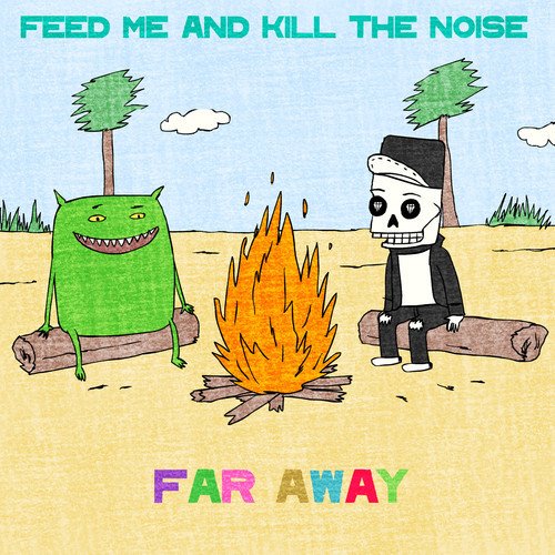 Far Away by Feed Me & Kill The Noise