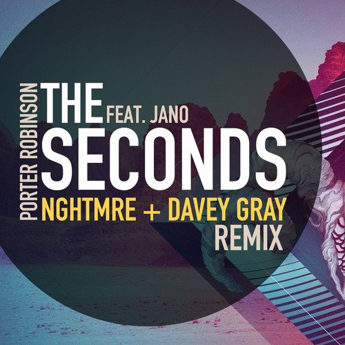 porter robinson the seconds nghtmre davey gray remix