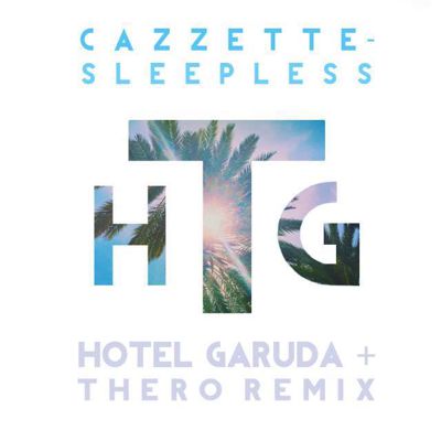 Cazzette - Sleepless (Hotel Garuda & Thero Remix) [Free Download]