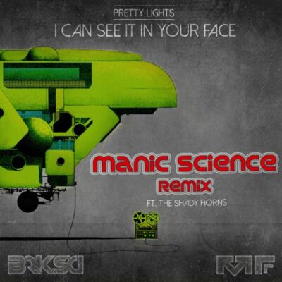 Pretty Lights - I Can See It In Your Face (Manic Science ft. The Shady Horns Remix) [Free Download]