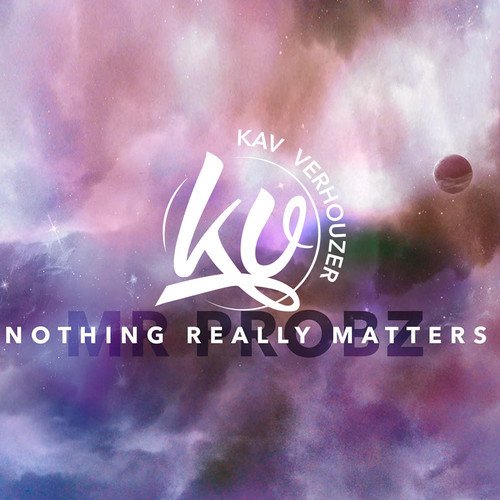 Mr. Probz - Nothing Really Matters (Kav Verhouzer Remix) [Free Download]