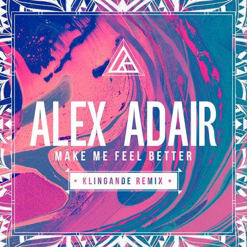 Alex Adair - Make Me Feel Better (Klingande Remix)