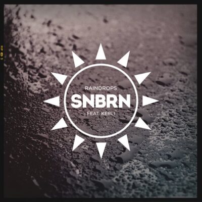 SNBRN ft. Kerli - Raindrops (Original Mix)