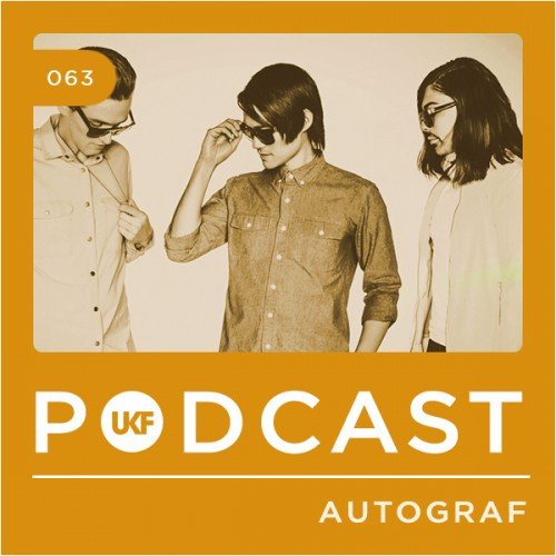 Autograf - UKF Music Podcast #63 [Free Download]