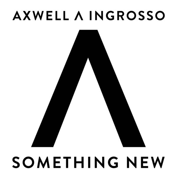 Axwell /\ Ingrosso - Something New