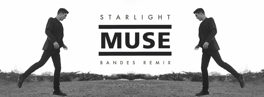 Muse - Starlight (Bandes Remix)