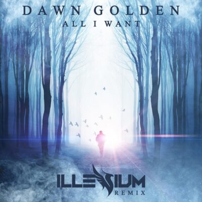 Dawn Golden - All I Want (Illenium Remix) [Free Download]