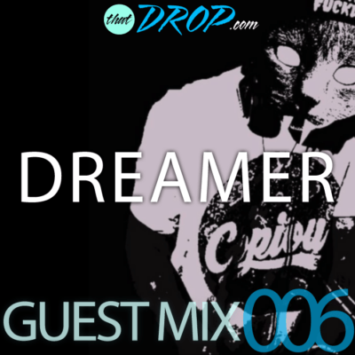 thatDROP Guest Mix 006 Presents Dreamer [Free Download]