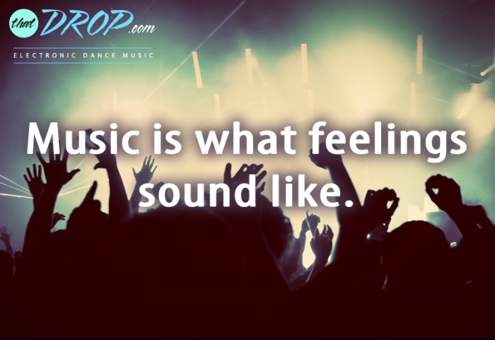 10 Inspirational Music Quotes Remind Us Why We Love EDM