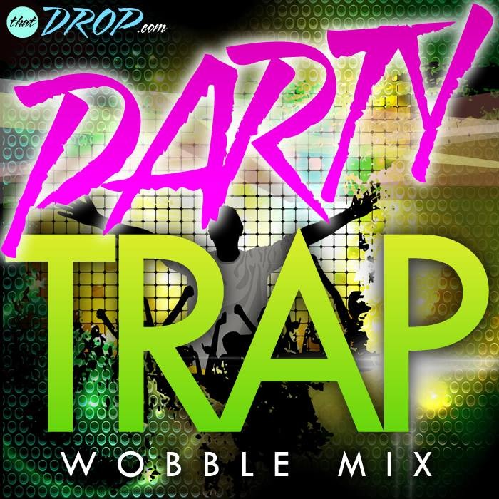 party trap wobble playlist