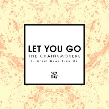 The Chainsmokers ft. Great Good Fine OK - Let You Go