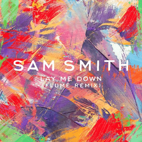 Sam Smith - Lay Me Down (Flume Remix)