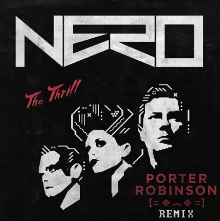 Nero - The Thrill (Porter Robinson Remix)