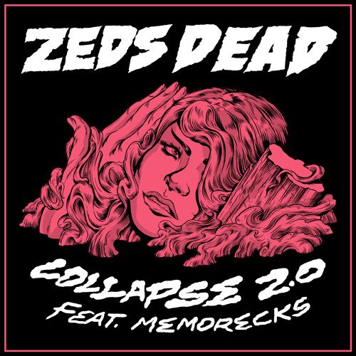 Zeds Dead ft. Memorecks - Collapse 2.0