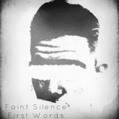 Faint Silence - First Words