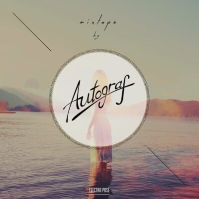 Autograf - Electro Posé Mixtape N°18 [Free Download]