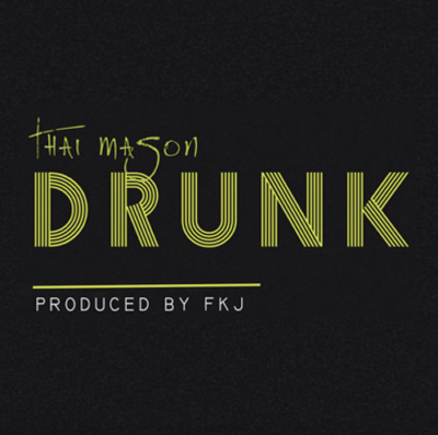 Thai Mason - Drunk (prod. by FKJ)