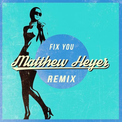 Coldplay - Fix You (Matthew Heyer Remix) [Free Download]