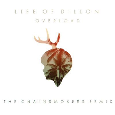 Life Of Dillon - Overload (The Chainsmokers Remix) [Free Download]