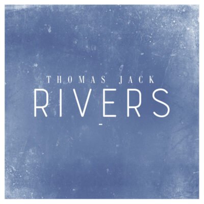 Thomas Jack - Rivers