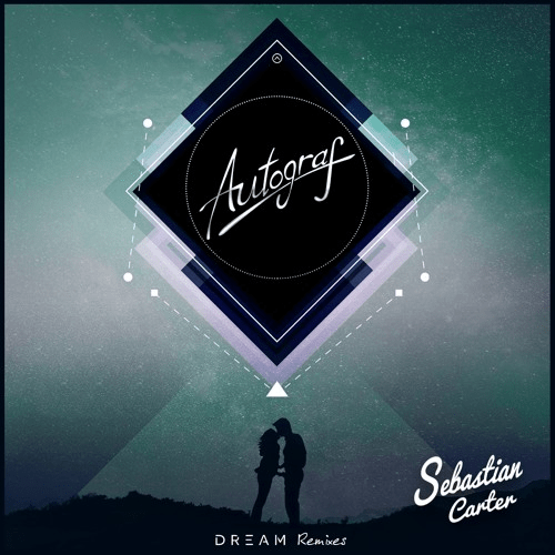 Autograf - Dream (Sebastian Carter Remix) [Free Download]