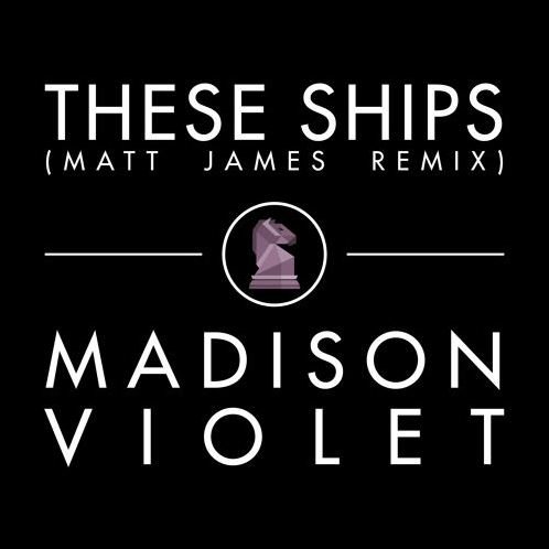 Madison Violet - These Ships (Matt James Remix)