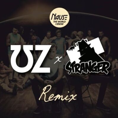 Nause - The World I Know (UZ & Stranger Remix)