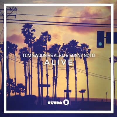 Tom Swoon vs. Ale Q & Sonny Noto - Alive