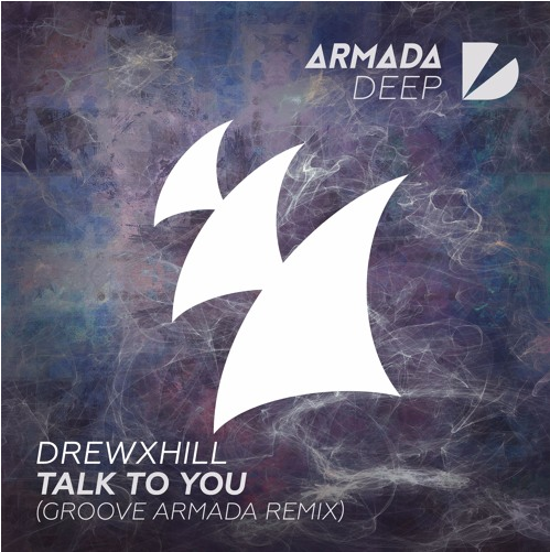 DREWXHILL Talk To You Groove Armada Remix