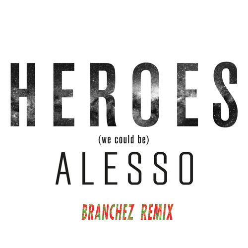 Alesso - Heroes (Branchez Remix) [Free Download]