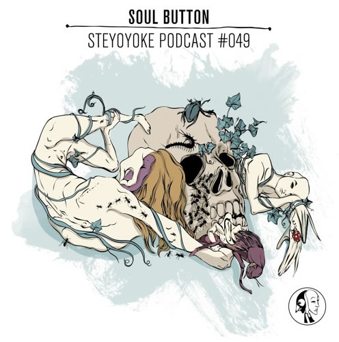 Soul Button - Steyoyoke Podcast #049