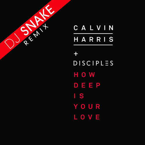 Calvin Harris - How Deep Is Your Love (DJ Snake Remix)