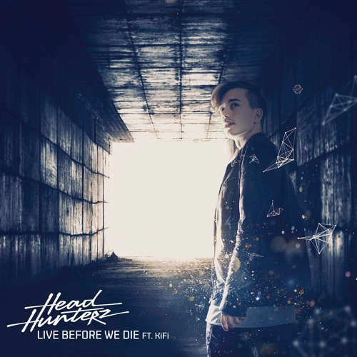 HeadHunterz - Live Before We Die