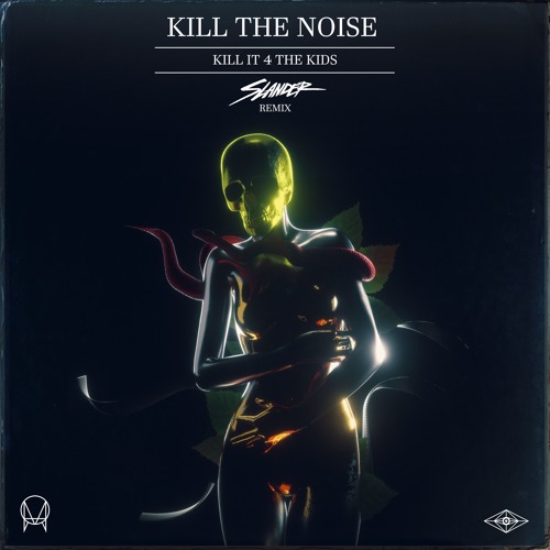 Kill The Noise - Kill It 4 The Kids (Slander Remix)