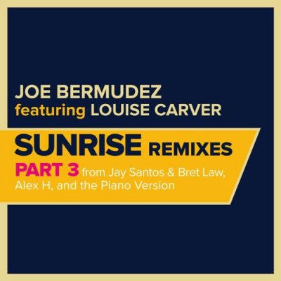 Joe Bermudez ft. Louise Carver - Sunrise Remixes 