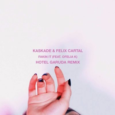 Kaskade & Felix Cartal - Fakin It Ft. Ofelia K (Hotel Garuda Remix)