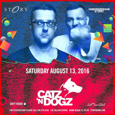 Catz 'N Dogz @ STORY Nightclub // August 13, 2016