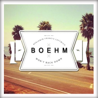 Benjamin Francis Leftwich - Won't Back Down Boehm Remix