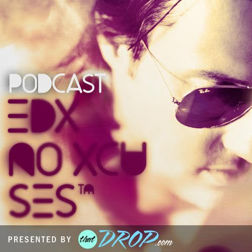 EDX No Xcuses Podcast Episode 279 Presented by thatDROP