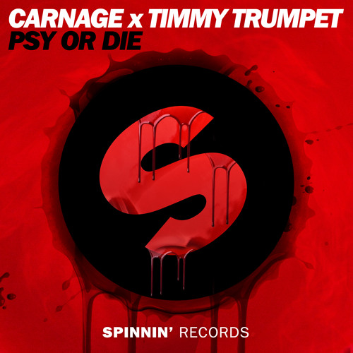 Carnage X Timmy Trumpet - PSY Or DIE [Spinnin' Records]