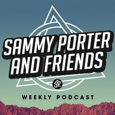 Sammy Porter and Friends Weekly Podcast