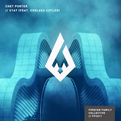 Chet Porter Stay (feat. Chelsea Cutler) [Foreign Family Collective]