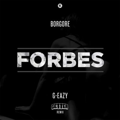 Borgore Ft. G-Eazy - Forbes Getter Remix