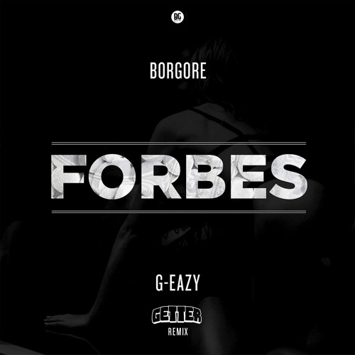 Borgore Ft. G-Eazy - Forbes (Getter Remix)