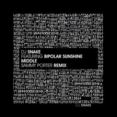 DJ Snake ft. Bipolar Sunshine - Middle Sammy Porter Remix