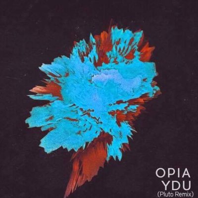 Opia - YDU (Pluto Remix)