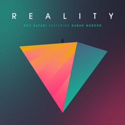 Bro Safari - Reality (feat. Sarah Hudson)